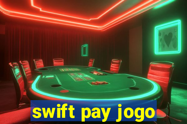 swift pay jogo